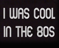 I was cool in the 80s t shirt